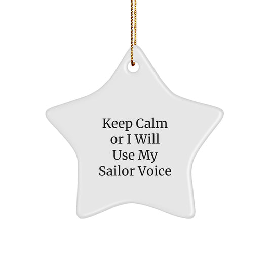 Funny Sailor Gifts from Friends, Christmas Unique Sailor Star Ornament, 'Keep Calm Or I Will Use My Sailor Voice' - Image 1