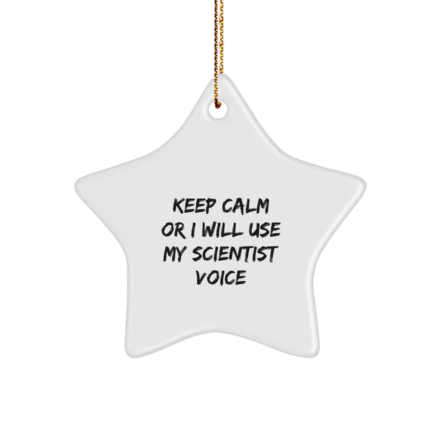 Funny Scientist Gifts from Friends for Men - Keep Calm Or I Will Use My Scientist Voice Star Ornament for Christmas Unique Gifts - Image 1