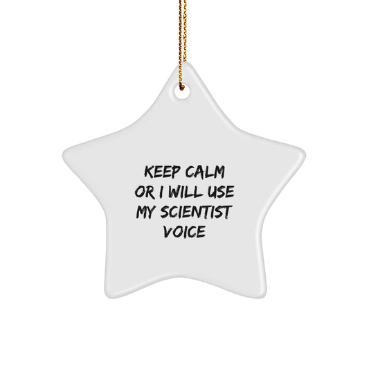 Funny Scientist Gifts from Friends for Men - Keep Calm Or I Will Use My Scientist Voice Star Ornament for Christmas Unique Gifts - Image 1