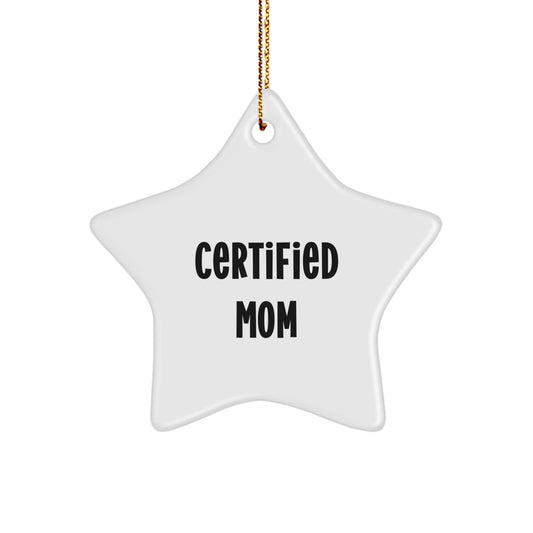 Mom's Star Ornament, 'Certified Mom' Quote, Christmas Unique Gifts from Family, for Mom's Special Day - Image 1
