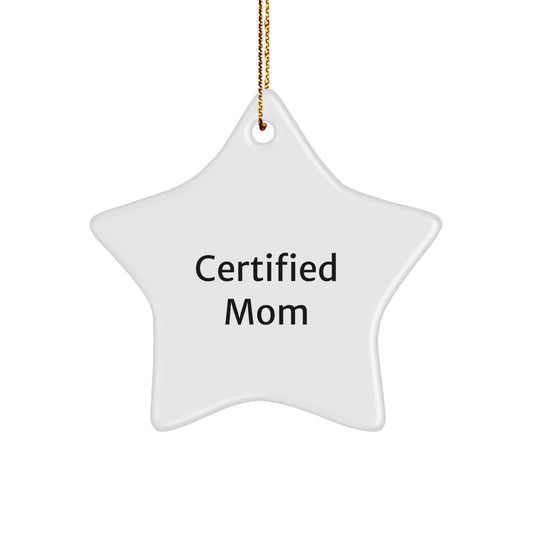 Funny 'Certified Mom' Star Ornament Gifts from Mom to Mom, Perfect for Christmas Unique Mom Gifts - Image 1