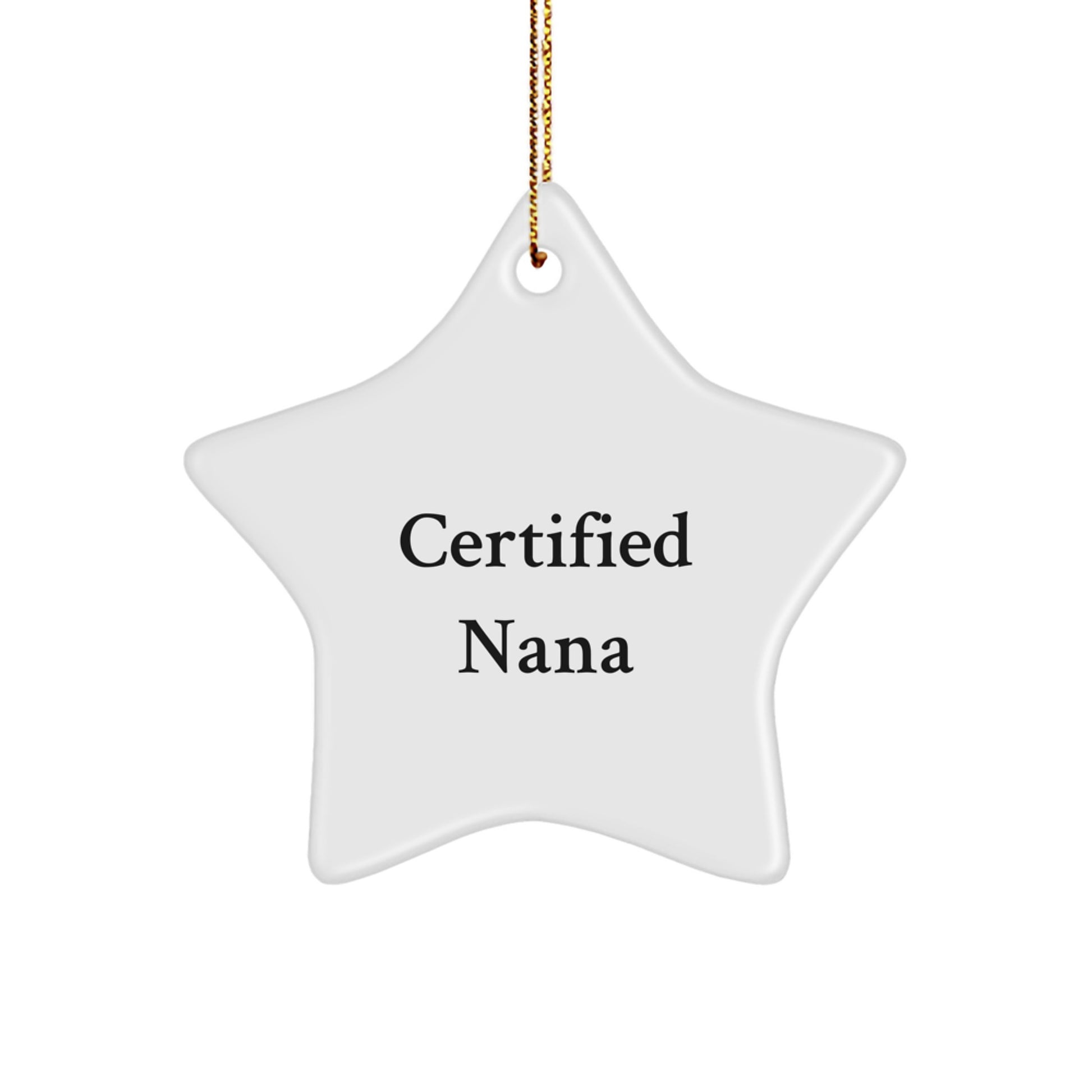 Funny Nana Star Ornament Gifts from Family, Unique Christmas Nana Gifts, Certified Nana, Humorous Nana Quotes, Star Shaped Decorations - Image 1