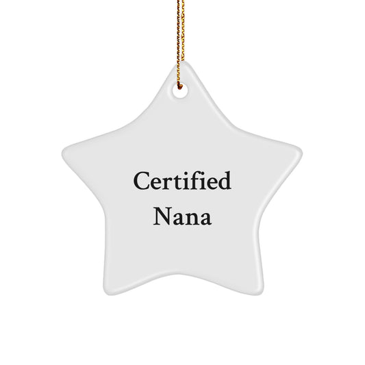 Funny Nana Star Ornament Gifts from Family, Unique Christmas Nana Gifts, Certified Nana, Humorous Nana Quotes, Star Shaped Decorations - Image 1