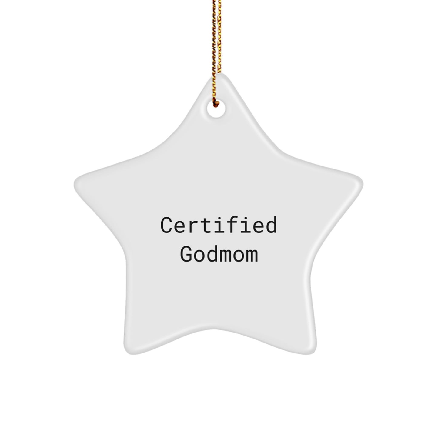 Godmom Gifts, Certified Funny Star Ornament, Gifts from Men to Godmom, Unique Christmas Unique Gifts for Godmom - Image 1