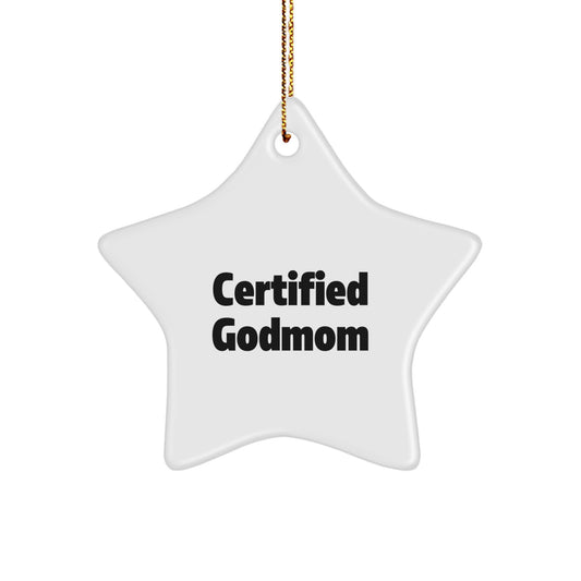 Funny Godmom Gifts - Celebrating Unconditional Love with Certified Godmom Star Ornament, White Color, 3.25" Tall, Perfect for Christmas Unique Gifts from Godmom to Godmom or Friends - Image 1