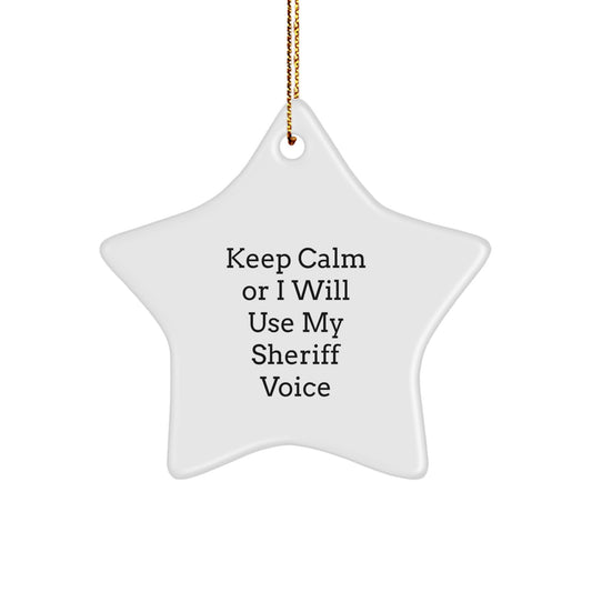 Funny Sheriff Star Ornament Gifts from Friends for Sheriff Men - Keep Calm Or I Will Use My Sheriff Voice Sheriff Star Ornament Decorations for Christmas Unique Gifts - Image 1