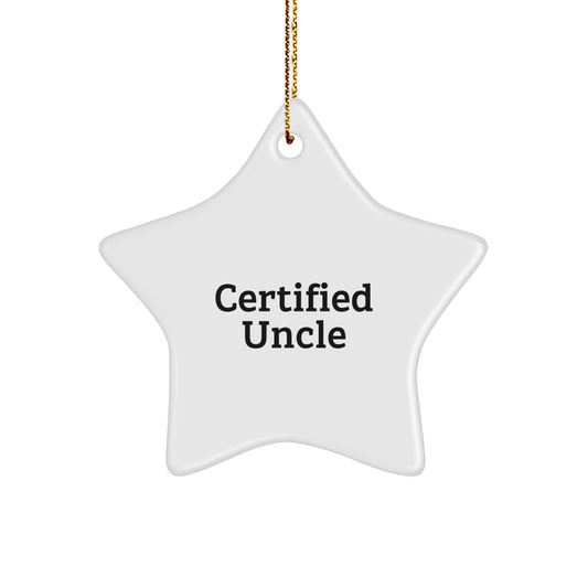 Funny Uncle Gifts from Men - Star Ornament for Christmas with Certified Quote - Image 1