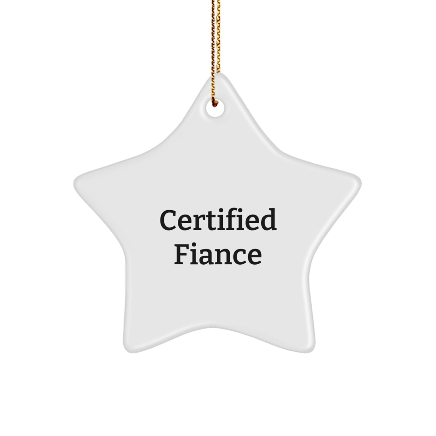 Funny Fiance Gifts from Men, Inspirational Star Ornament for Christmas, 'Certified Fiance' Quote Printed on Durable MDF, Perfect for Home Decor, Unique Gifts for Him - Image 1