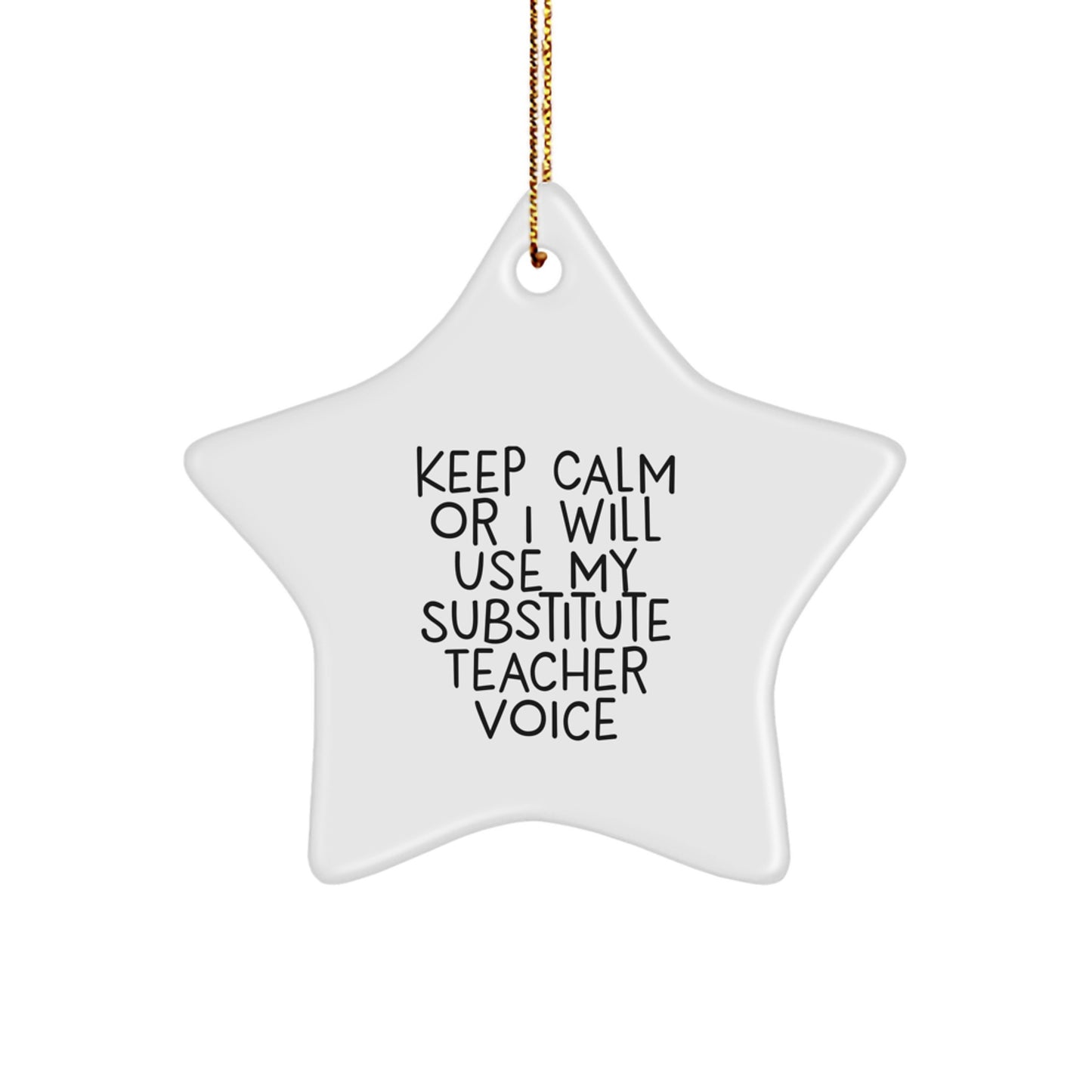 Funny Substitute Teacher Gifts for Men, Women, or Coworkers - Keep Calm Or I Will Use My Substitute Teacher Voice Star Ornament, Christmas Unique Decorations - Image 1