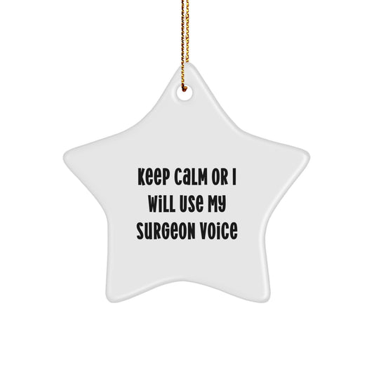 Funny Surgeon Gifts for Christmas, 'Keep Calm Or I Will Use My Surgeon Voice' Star Ornament, Star Shaped MDF Decor, Gifts from Friends to Family - Image 1