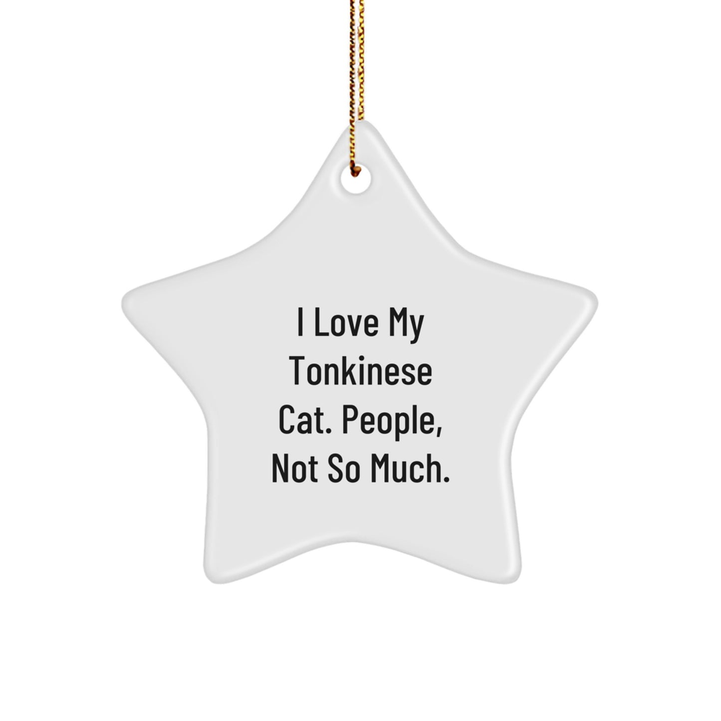 Funny Tonkinese Cat Gifts for Friends and Family, Christmas Unique Star Ornament, 'I Love My Tonkinese Cat. People, Not So Much.' - Image 1