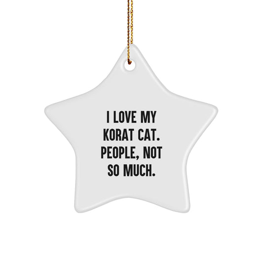 Korat Cat Lover Gifts from Friends for Christmas Unique Star Ornament, I Love My Korat Cat People Not So Much Funny Quote, White Star Shaped Decorative - Image 1