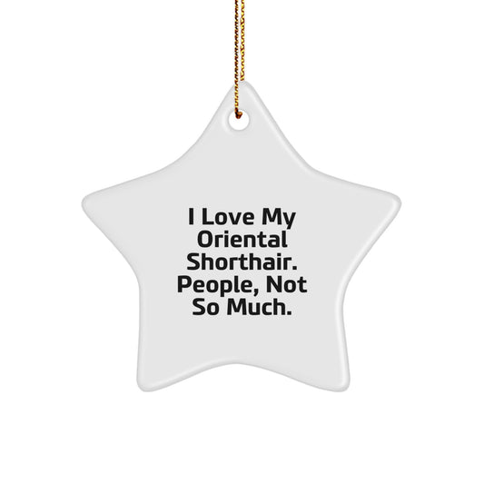 Funny Oriental Shorthair Cat Gifts, Star Ornament for Christmas, Love My Oriental Shorthair Cat, Gifts from Friends for Oriental Shorthair Cat Lovers - Image 1