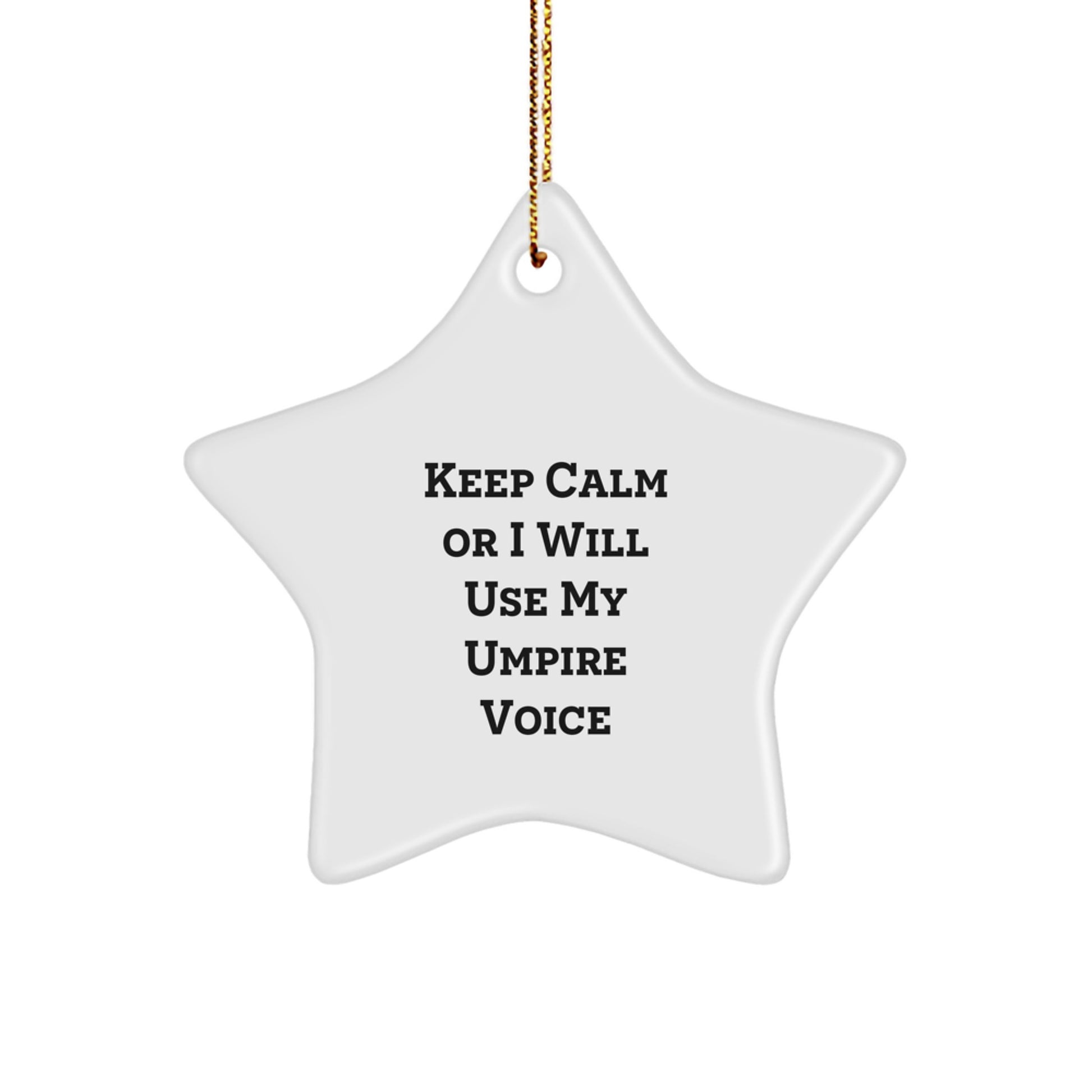 Funny Umpire Star Ornament Gifts from Friends and Family for Christmas Unique Keep Calm Or I Will Use My Umpire Voice Umpires - Image 1