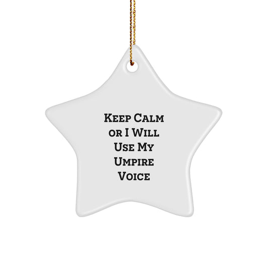 Funny Umpire Star Ornament Gifts from Friends and Family for Christmas Unique Keep Calm Or I Will Use My Umpire Voice Umpires - Image 1