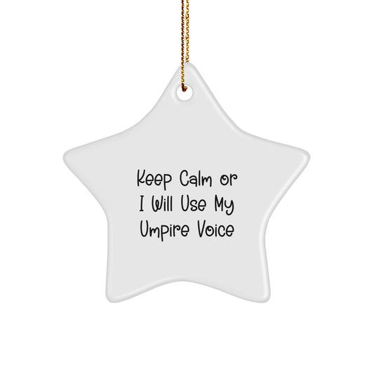 Funny Umpire Gifts from Friends, Umpire Star Ornament for Christmas Unique Gifts, Keep Calm Or I Will Use My Umpire Voice Inspirational Men - Image 1