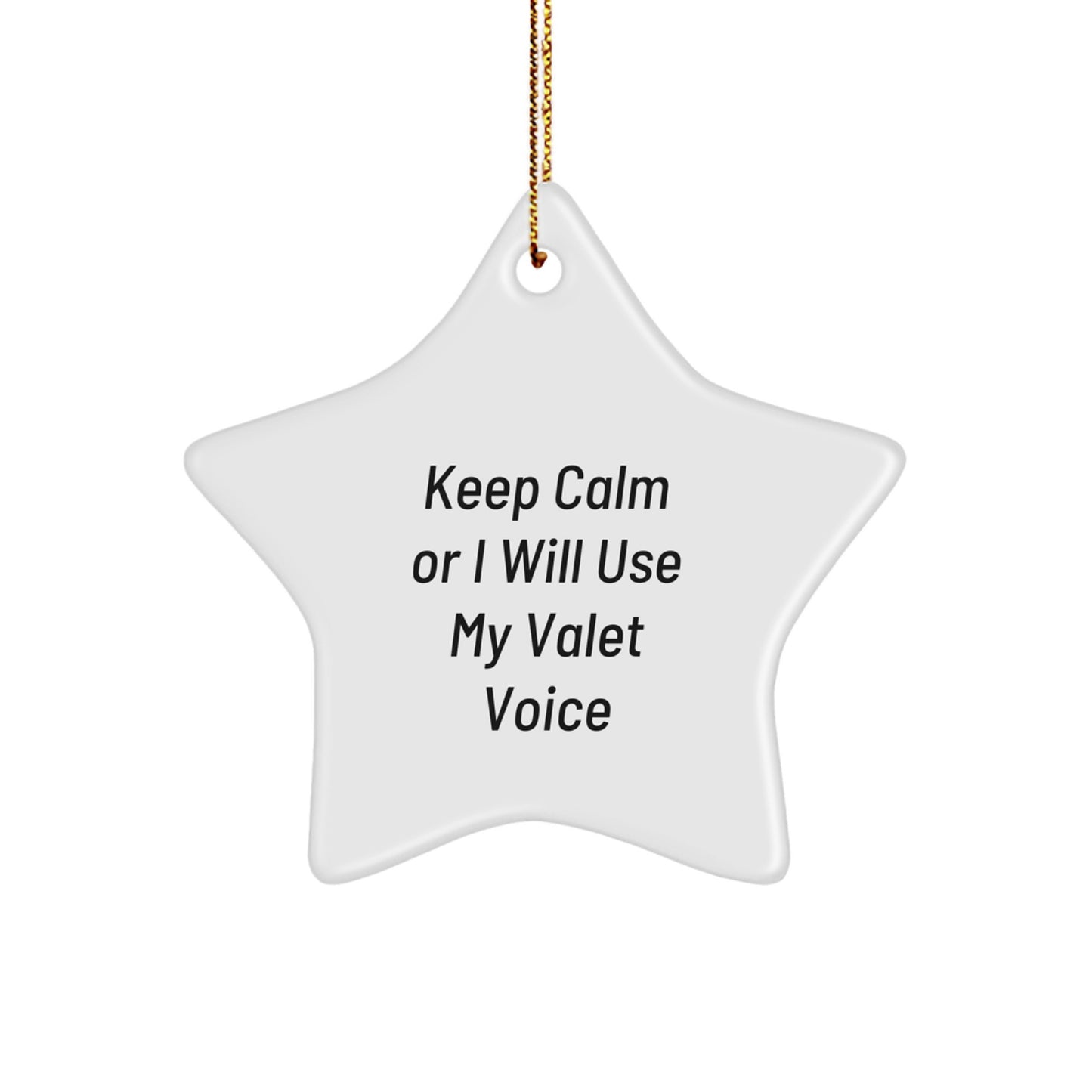 Valet Gifts from Friends for Family - 'Keep Calm Or I Will Use My Valet Voice' Star Ornament for Christmas - Image 1
