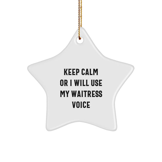 Funny Waitress Gifts for Christmas Star Ornament Keep Calm or I Will Use My Waitress Voice from Friends - Image 1