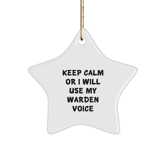 Warden Gifts: Funny Star Ornament, Keep Calm Or I Will Use My Warden Voice, Christmas Decorations for Friends, Family, and Coworkers - Image 1