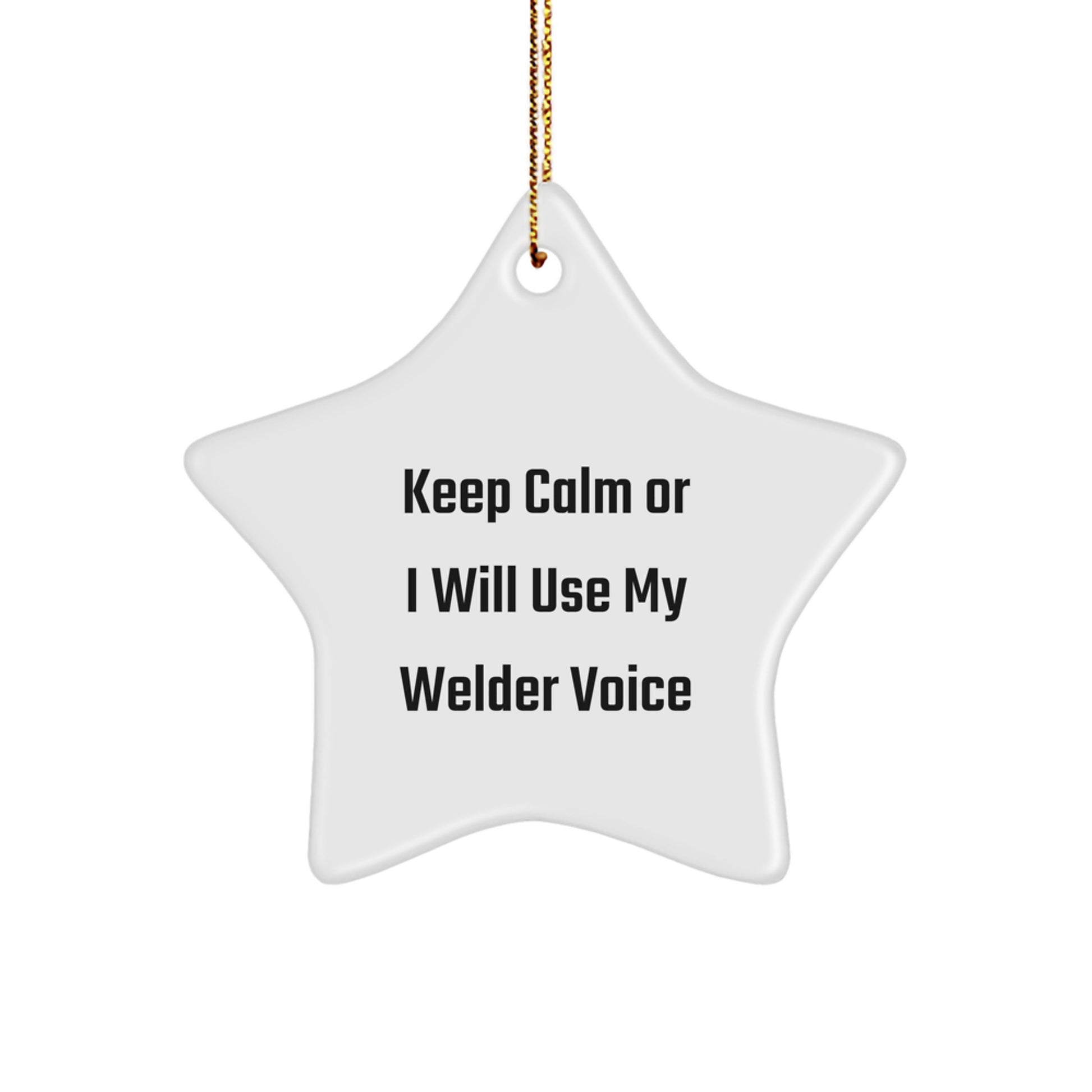 Funny Welder Gifts from Friends - 'Keep Calm Or I Will Use My Welder Voice' Star Ornament for Christmas Unique Gifts - Image 1
