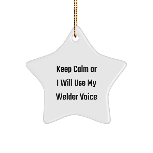 Funny Welder Gifts from Friends - 'Keep Calm Or I Will Use My Welder Voice' Star Ornament for Christmas Unique Gifts - Image 1