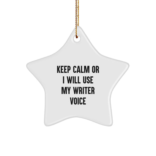 Funny Writer Gifts from Friends for Christmas - 'Keep Calm Or I Will Use My Writer Voice' Star Ornament, Unique White Color, 3.25'' Tall - Image 1