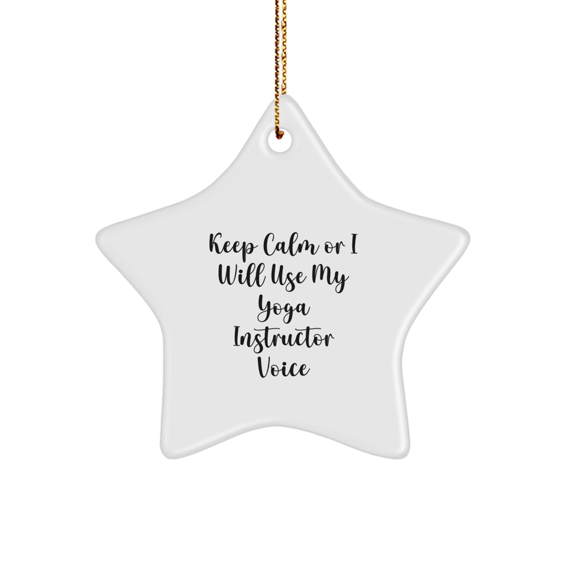 Funny Yoga Instructor Gifts from Friends for Christmas - Star Ornament with 'Keep Calm Or I Will Use My Yoga Instructor Voice' Funny Quote, White, Star Shaped - Image 1