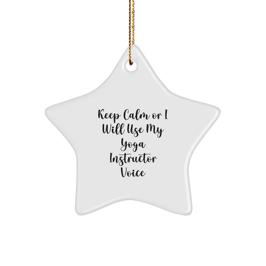 Funny Yoga Instructor Gifts from Friends for Christmas - Star Ornament with 'Keep Calm Or I Will Use My Yoga Instructor Voice' Funny Quote, White, Star Shaped - Image 1