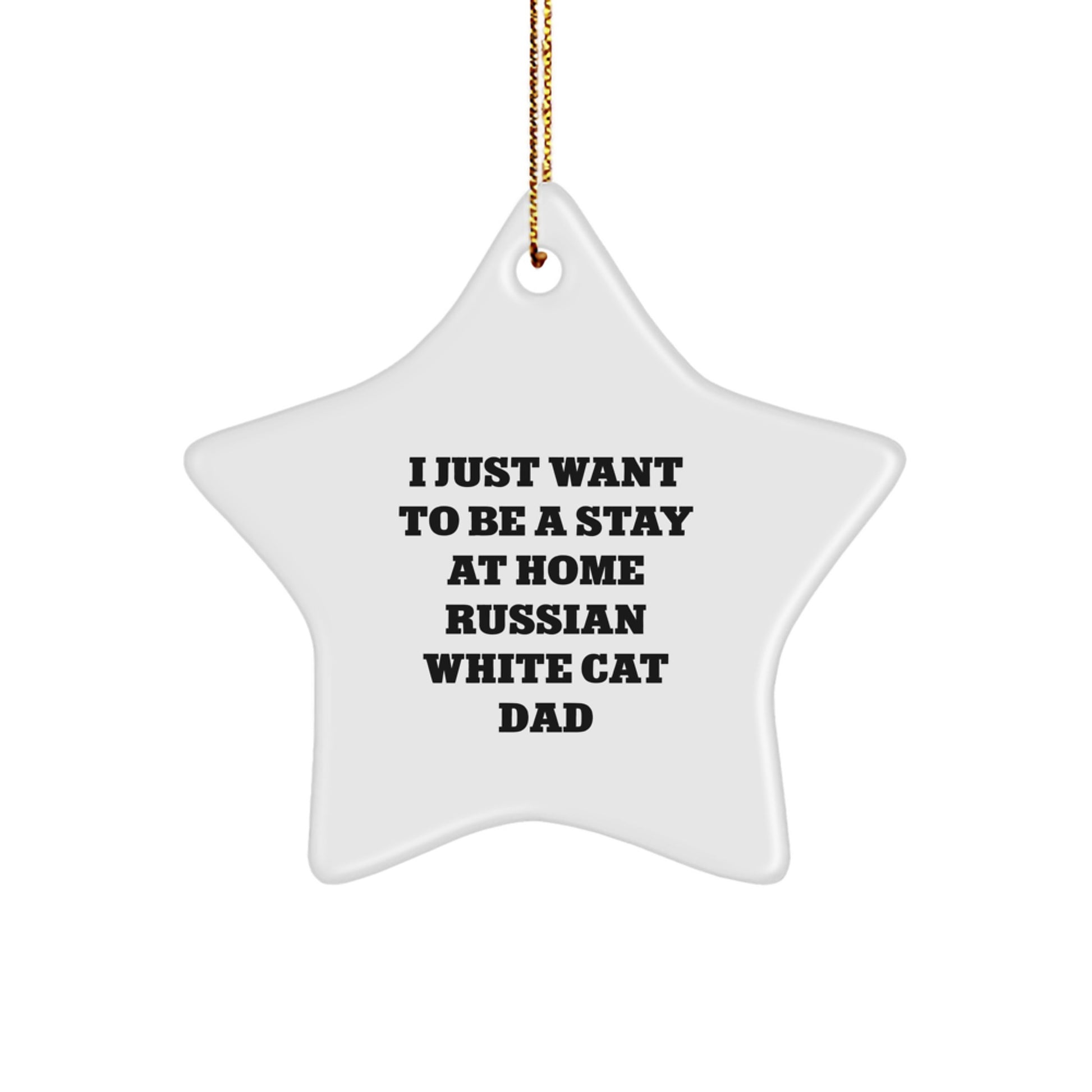 Russian White Cat Dad's Christmas Unique Gift - 'I Just Want To Be A Stay At Home Russian White Cat Dad' Star Ornament, Gifts from Family, for Russian White Cat Lovers - Image 1