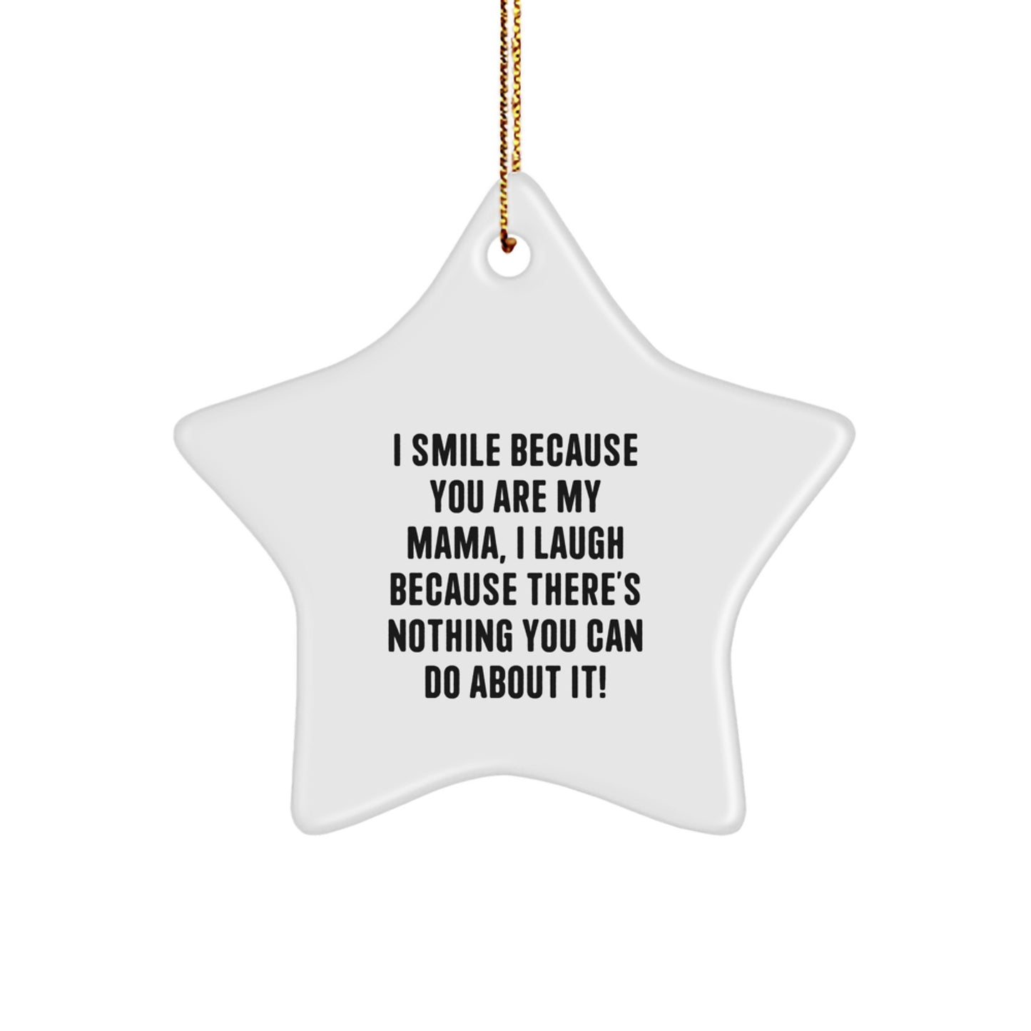 Funny Mama Christmas Unique Gifts from Women, Star Ornament, I Smile Because You Are My Mama - Gifts for Mama - Image 1