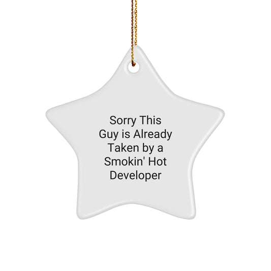 Funny Developer Gifts from Friends for Christmas Unique Star Ornament, Sorry This Guy Is Already Taken By A Smokin' Hot Developer - Image 1