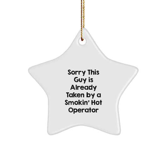 Funny Operator Star Ornament Gifts from Men to Friends, Sorry This Guy Is Already Taken By A Smokin' Hot Operator Christmas Unique Gifts - Image 1