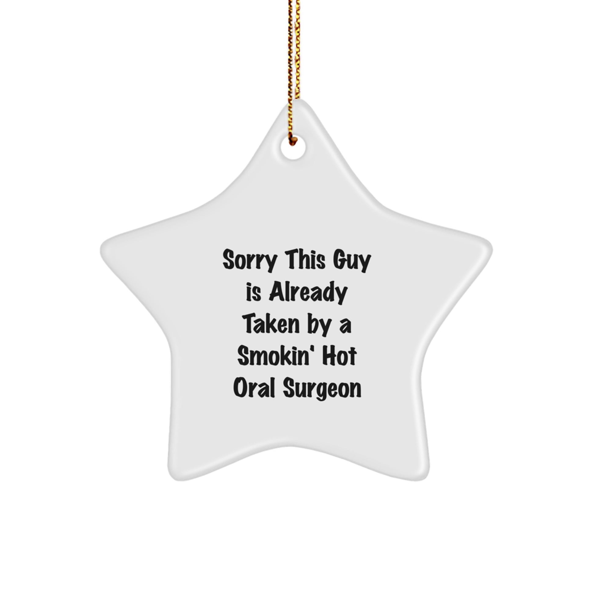 Oral Surgeon Star Ornament Gifts from Friends, Christmas Unique Gifts for Oral Surgeon, Sorry This Guy Is Already Taken By A Smokin' Hot Oral Surgeon - Image 1