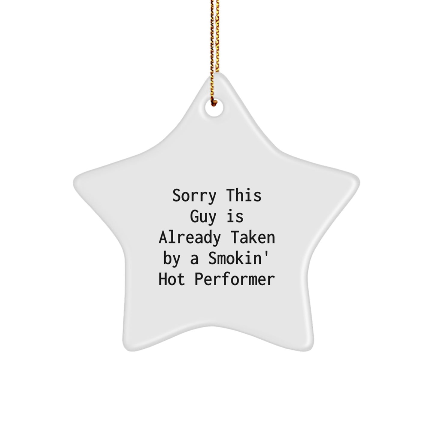 Funny Performer Gifts from Friends, Gifts for Performer, Star Ornament, Sorry This Guy Is Already Taken By A Smokin' Hot Performer Christmas Unique Gifts - Image 1