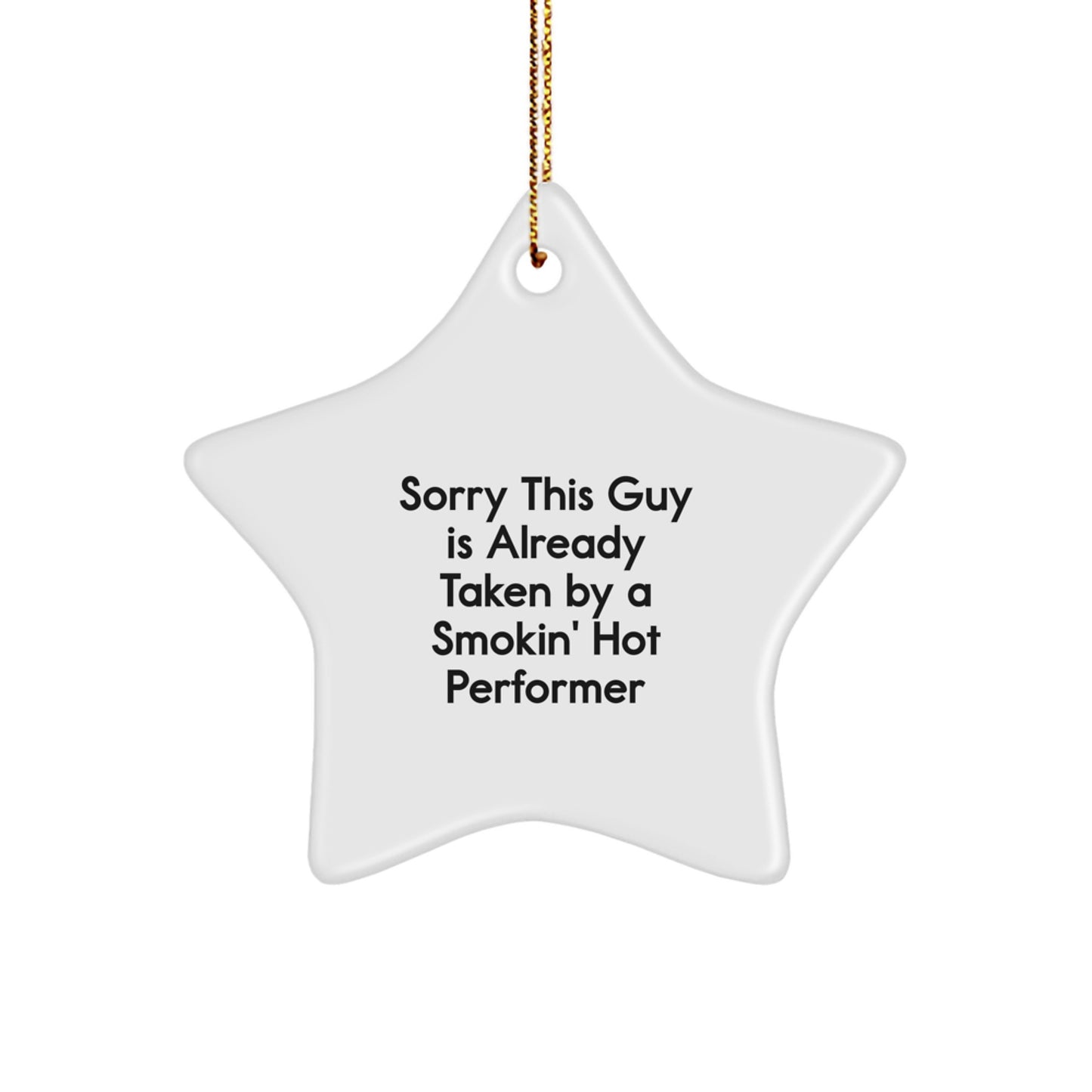 Funny Performer Star Ornament Gifts from Friends for Sorry This Guy Is Already Taken By A Smokin' Hot Performer - Image 1
