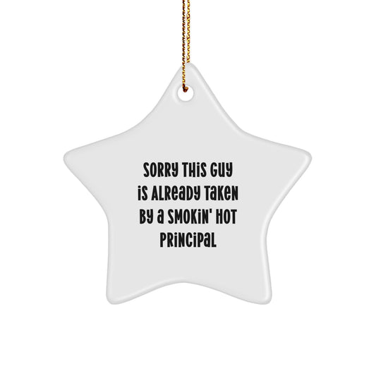 Funny Principal Gifts from Men to Principal - Christmas Unique Star Ornament - Sorry This Guy Is Already Taken By A Smokin' Hot Principal - Image 1