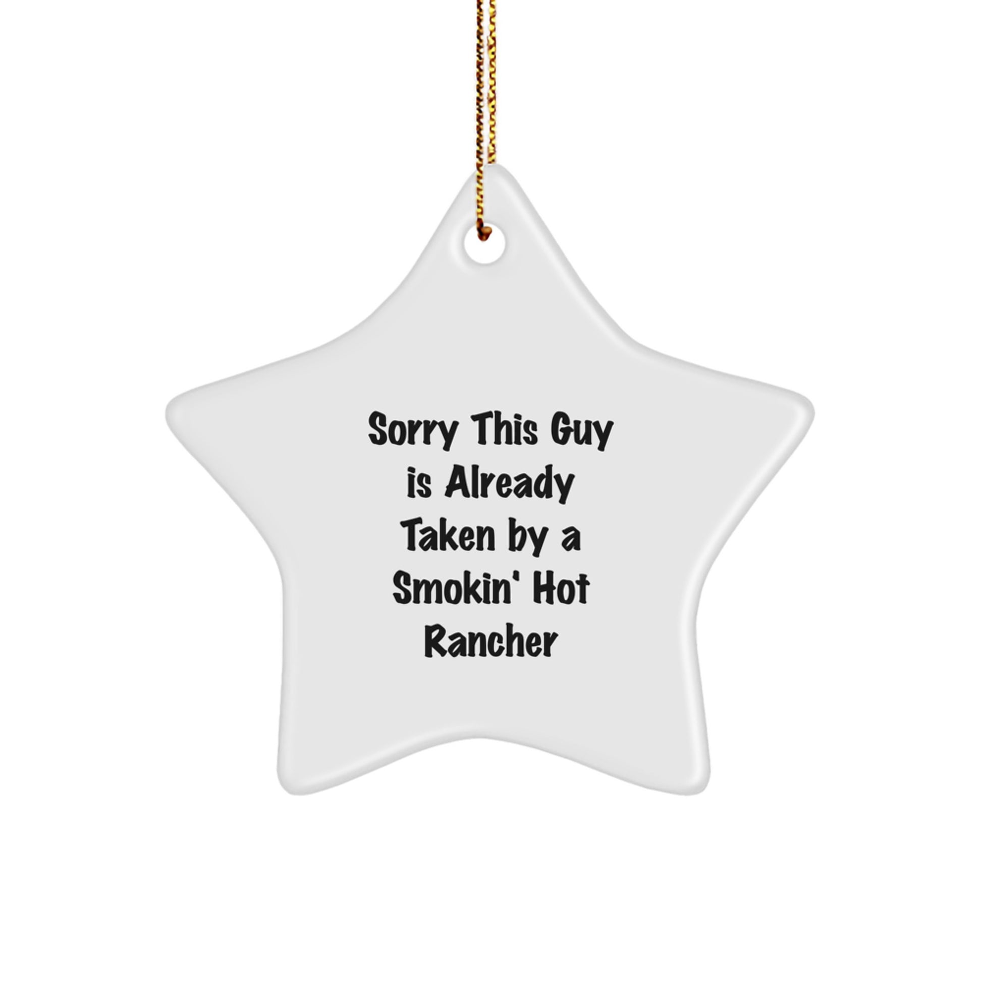 Funny Rancher Gifts from Men - Sorry This Guy Is Already Taken By A Smokin' Hot Rancher Christmas Unique Star Ornament for Women Friends Family - Image 1