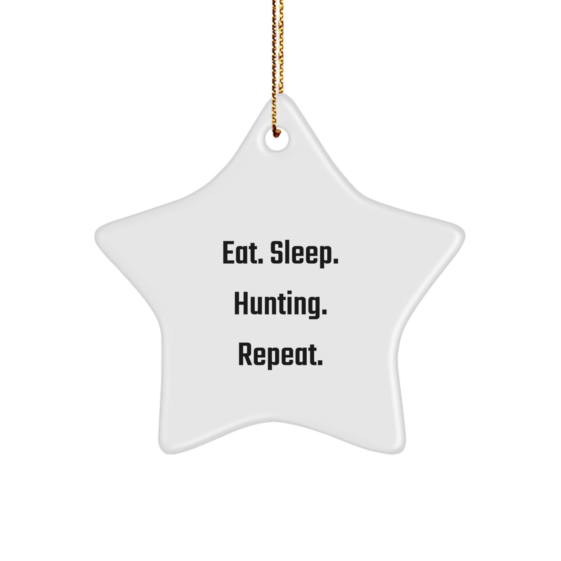 Hunting Star Ornament Gifts from Men to Friends Eat. Sleep. Hunting. Repeat. - A Fun Christmas Decoration - Image 1