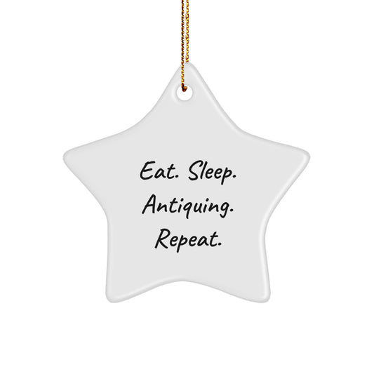 Antiquing Enthusiasts' Delight, Eat. Sleep. Antiquing. Repeat. Star Ornament for Gifts from Men to Family, Perfect for Christmas Unique Antiquing Gifts - Image 1