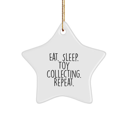 Funny Toy Collecting Gifts from Friends for Men Star Ornament - Eat. Sleep. Toy Collecting. Repeat. - White - Image 1