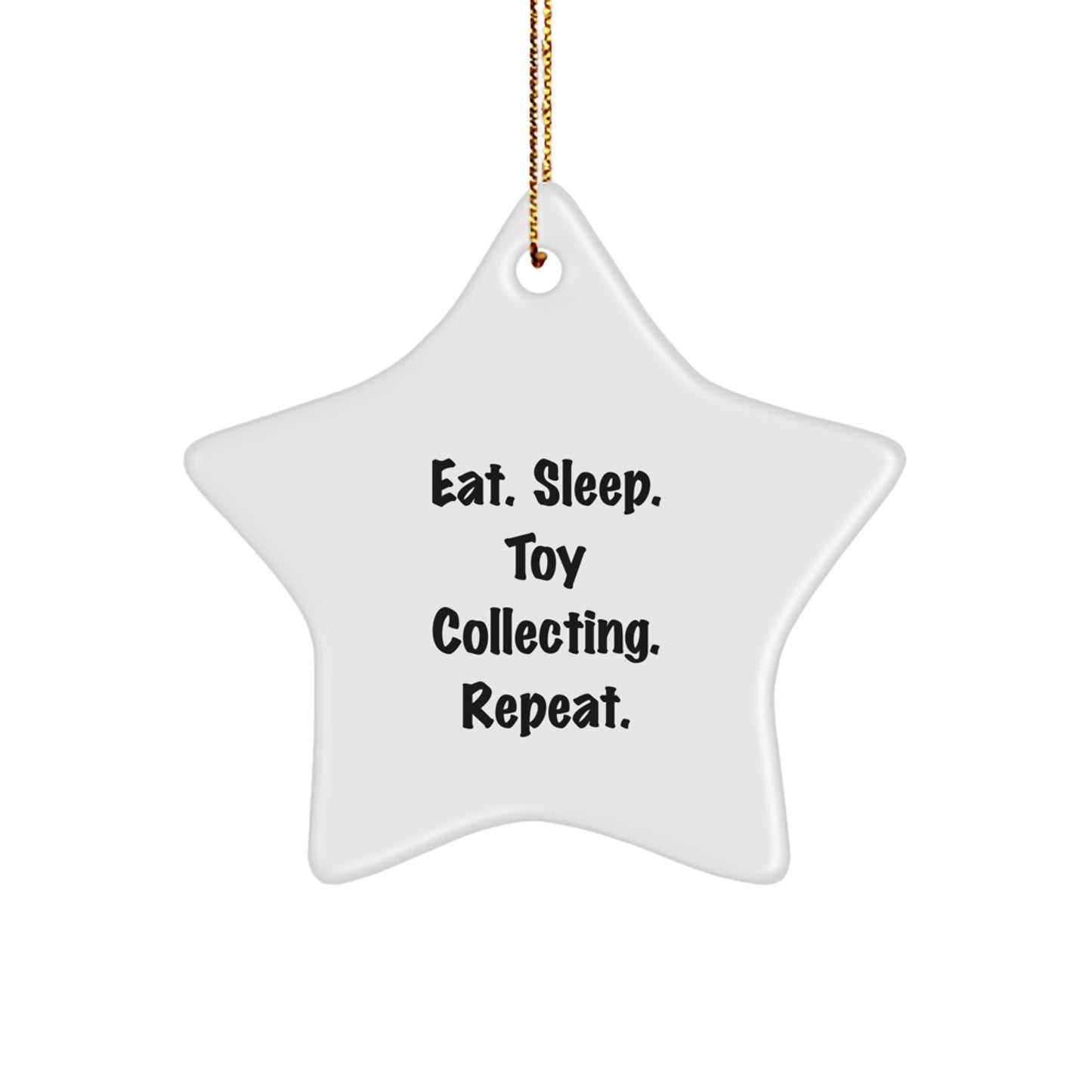 Funny Toy Collecting Gifts for Men from Friends at Christmas - Eat. Sleep. Toy Collecting. Repeat. Star Ornament - Image 1