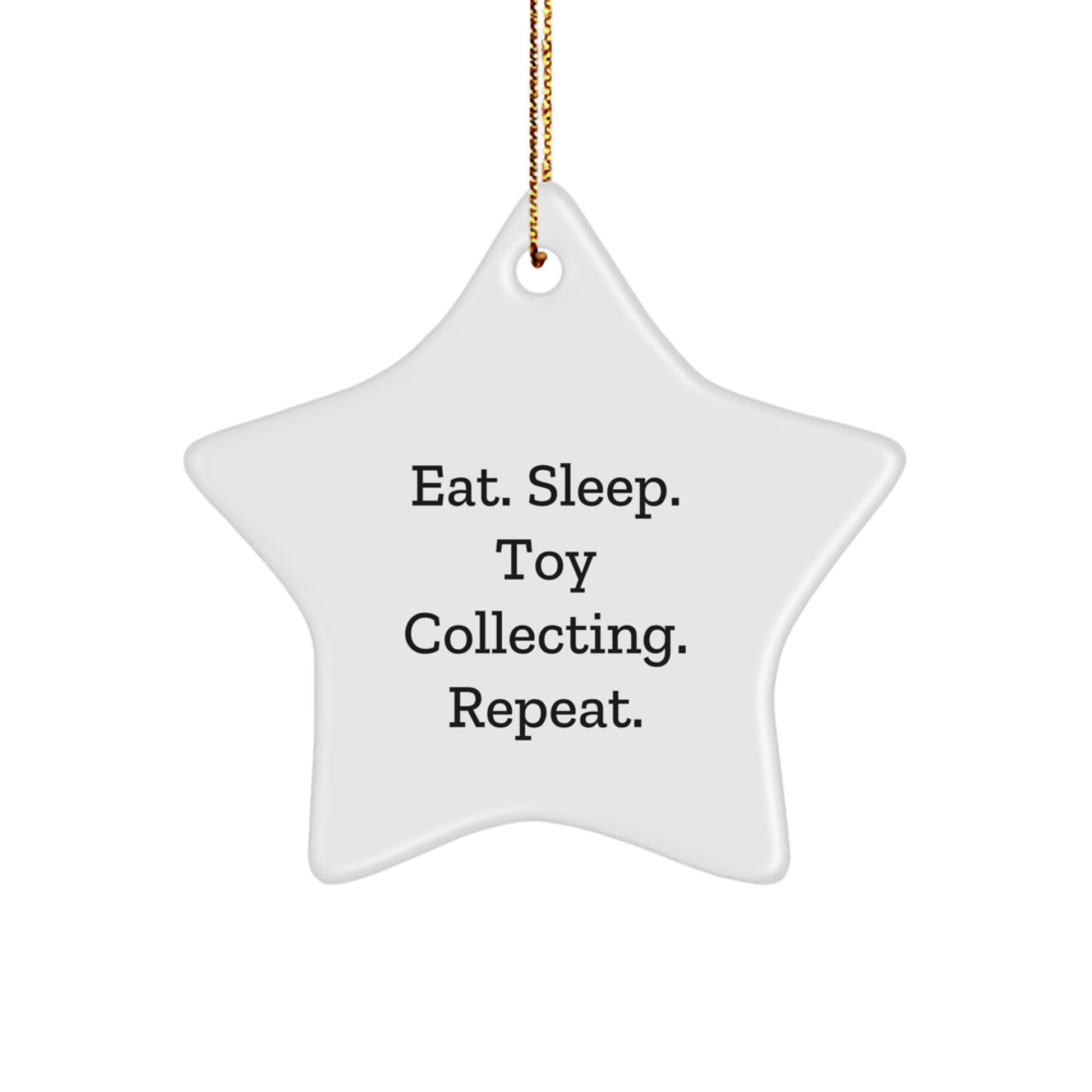 Funny Toy Collecting Gifts for Friends from Men - Star Ornament - Eat. Sleep. Toy Collecting. Repeat. Christmas Unique Gifts - Image 1