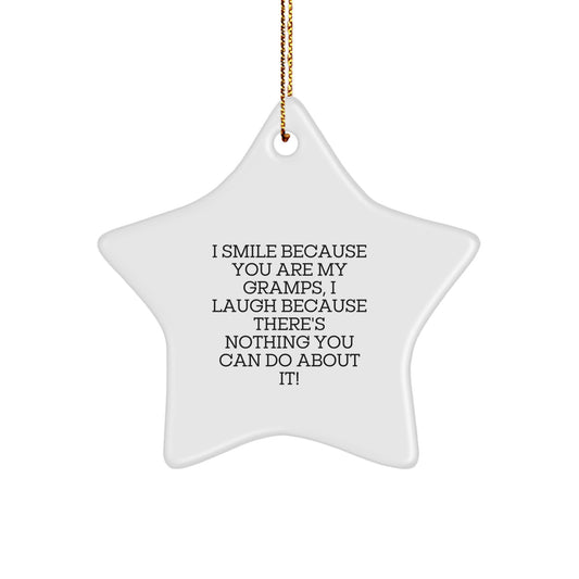 Funny Gramps Gifts, Star Ornament with 'I Smile Because You Are My Gramps, I Laugh Because There's Nothing You Can Do About It!' Quote, Christmas Unique Gifts for Men from Family - Image 1