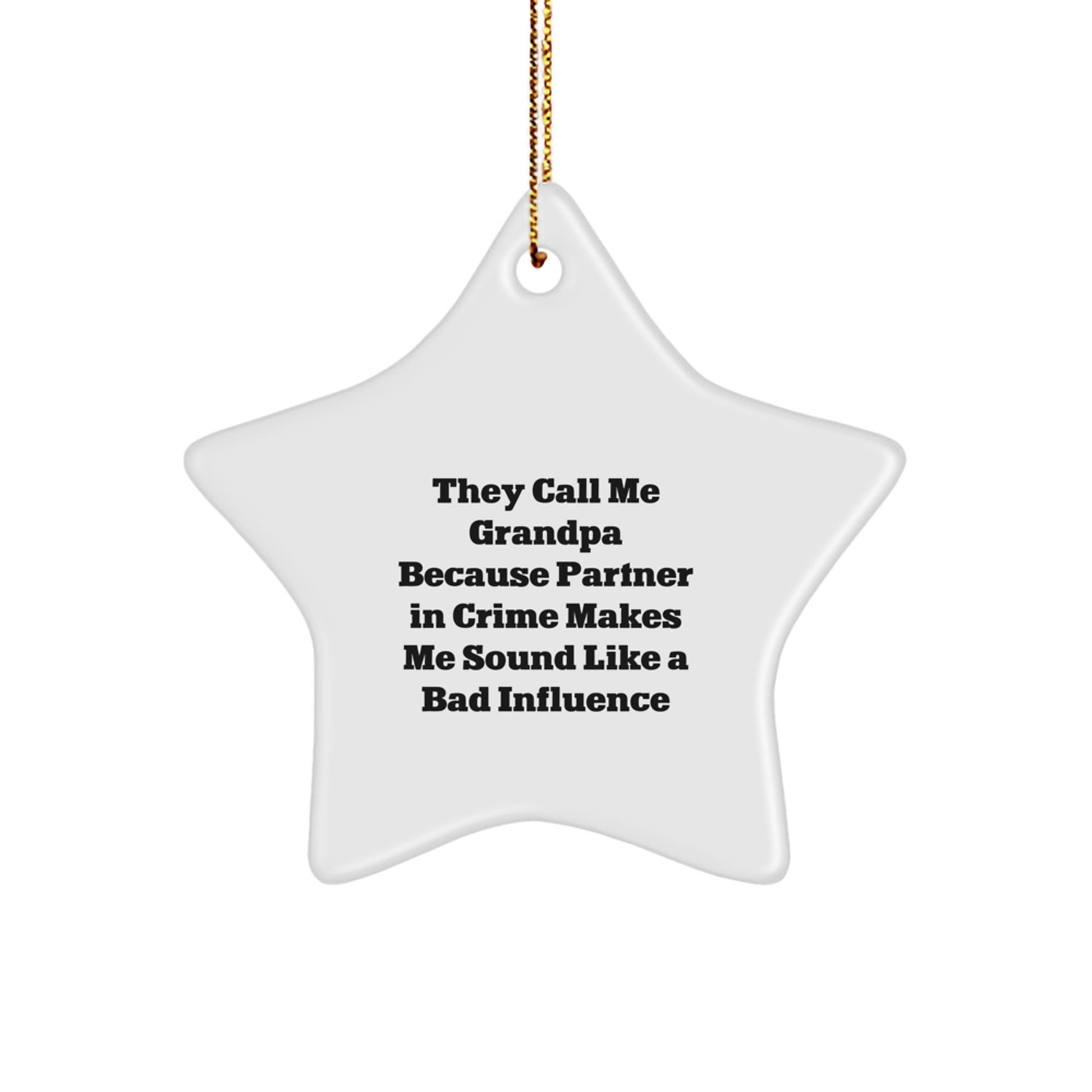 Funny Grandpa Gifts for Him from Family, Star Ornament Christmas Decorations, 'They Call Me Grandpa Because Partner In Crime Makes Me Sound Like A Bad Influence' Quote - Image 1
