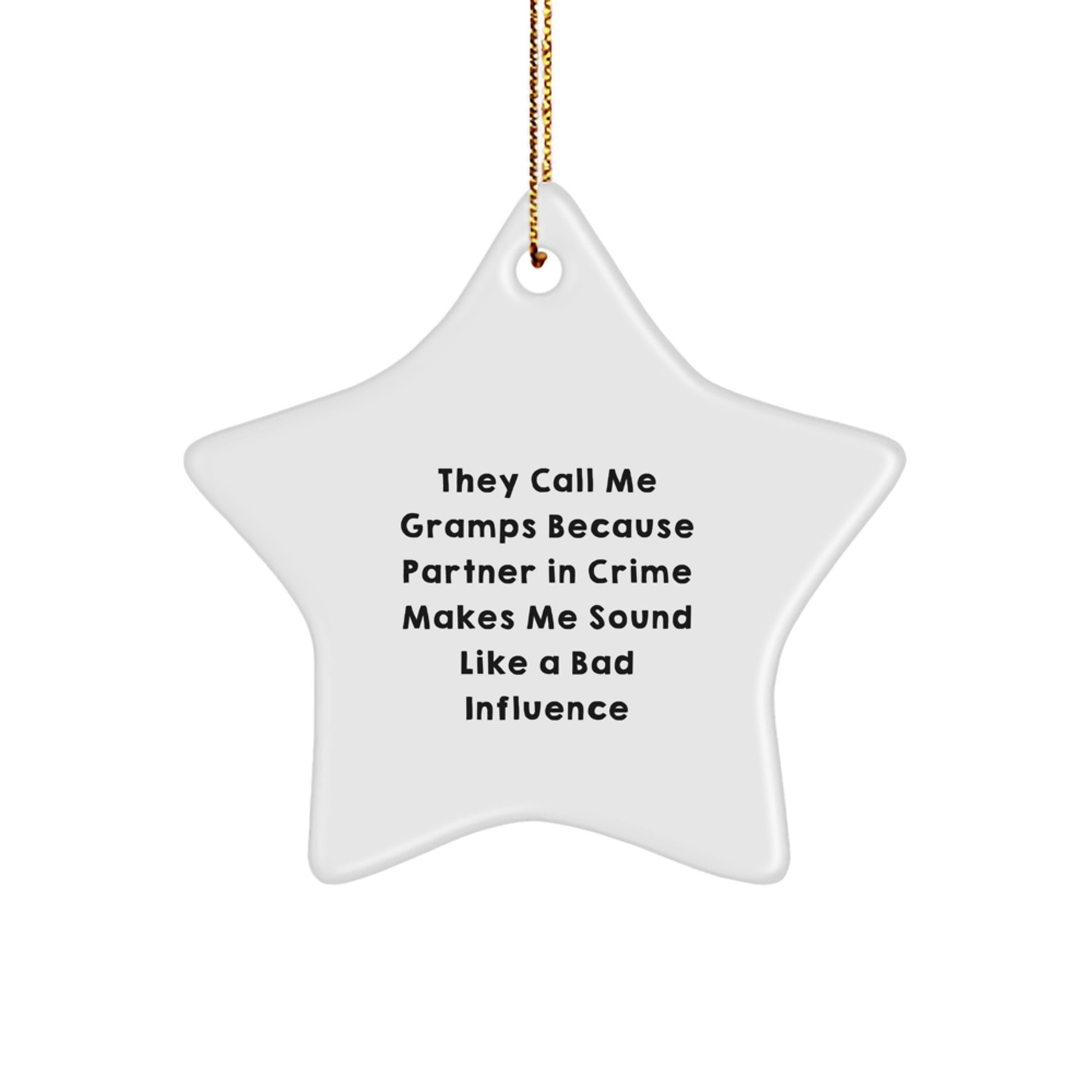 Funny Gramps Star Ornament, Christmas Unique Gifts for Men, Gifts from Friends, They Call Me Gramps Because Partner In Crime Makes Me Sound Like A Bad Influence Star Decoration - Image 1