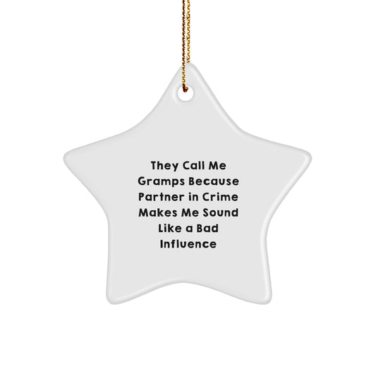 Funny Gramps Star Ornament, Christmas Unique Gifts for Men, Gifts from Friends, They Call Me Gramps Because Partner In Crime Makes Me Sound Like A Bad Influence Star Decoration - Image 1