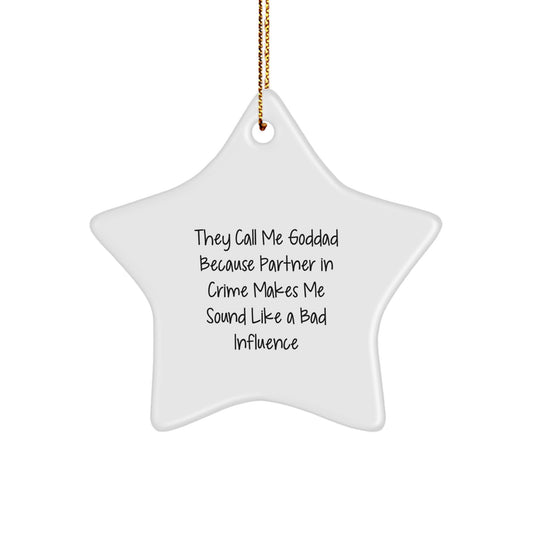 Funny Goddad Christmas Star Ornament Gifts from Men to Goddad, Unique Star Ornament, They Call Me Goddad Because Partner In Crime Makes Me Sound Like A Bad Influence, Ideal Gift for Goddad - Image 1