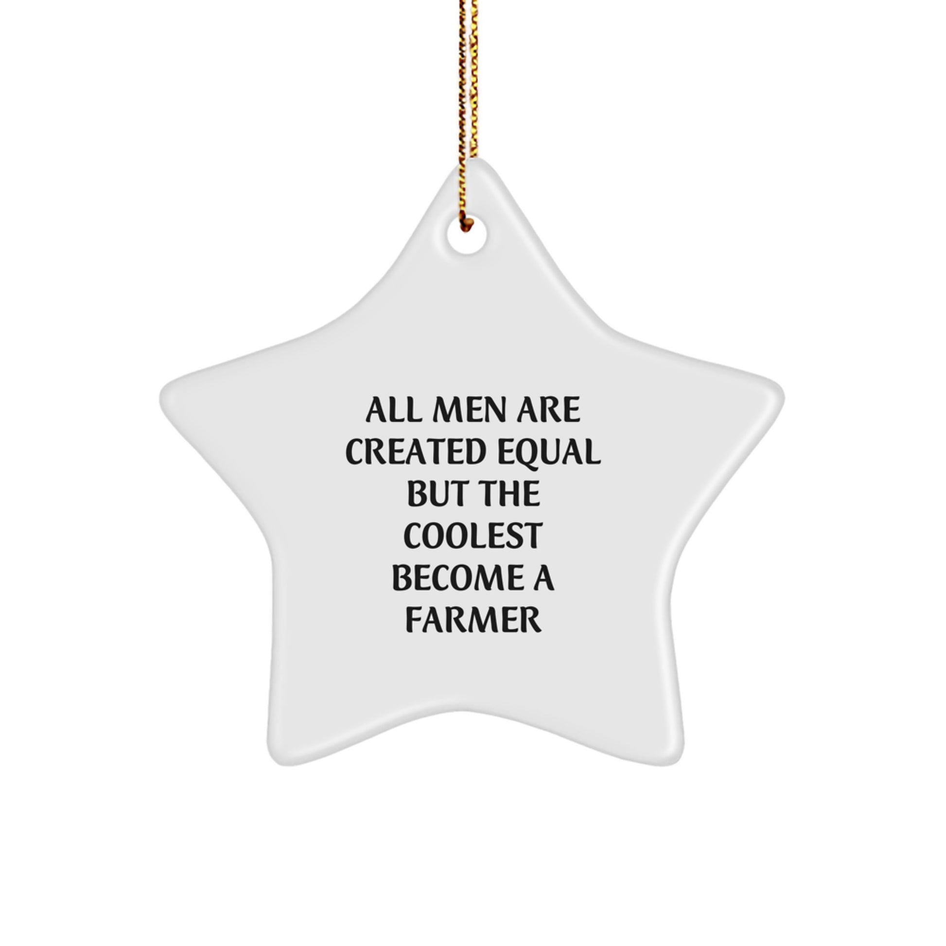 Funny Inspirational Gifts from Men - Gifts for Farmer Star Ornament, 'All Men Are Created Equal But The Coolest Become A Farmer' Quote, Christmas Unique Gifts - Image 1