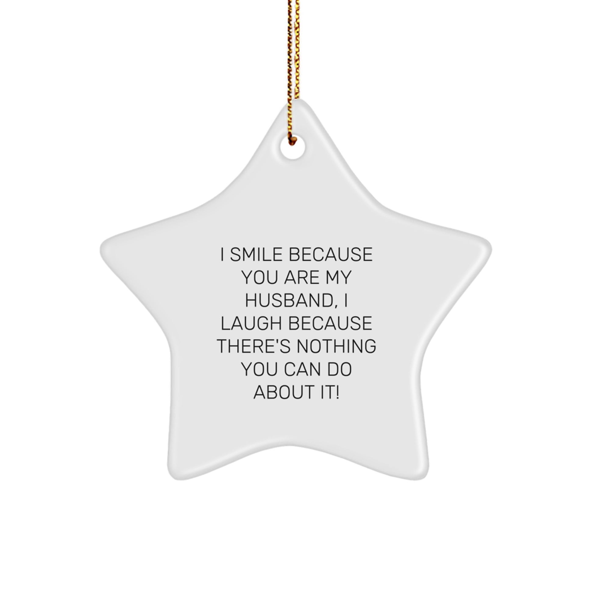 Funny Husband Star Ornament, Gift for My Husband, I Smile Because You Are My Husband, White Star Shaped Decoration for Christmas - Image 1