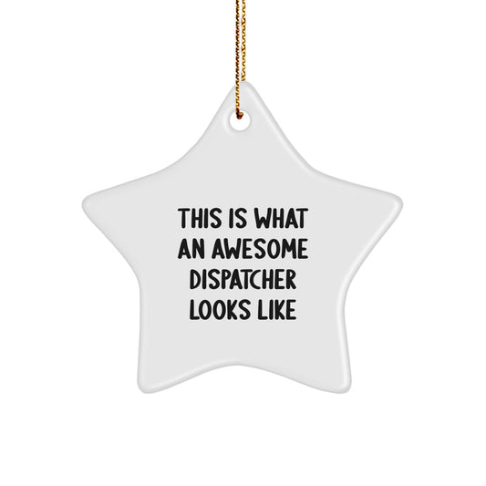 Funny Dispatcher Quotes Star Ornaments Gifts from Men to Dispatcher Friends Unique Christmas Decorations - This Is What An Awesome Dispatcher Looks Like - Image 1